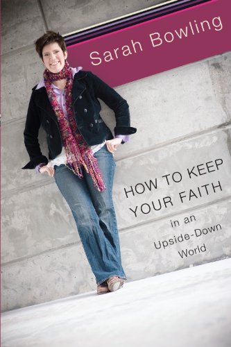 How To Keep Your faith In An Upside Down World PB - Sarah Bowling